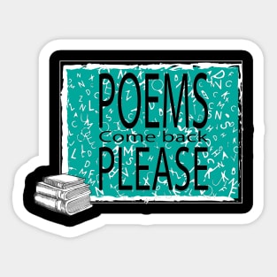 Poems Come Back Please Sticker